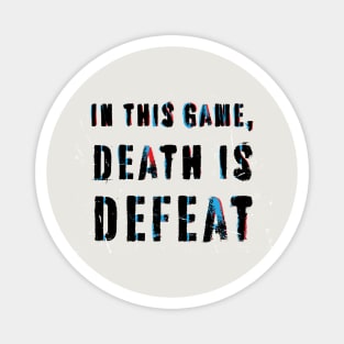 Rebellious Vintage Statement: In This Game, Death Is Defeat Magnet